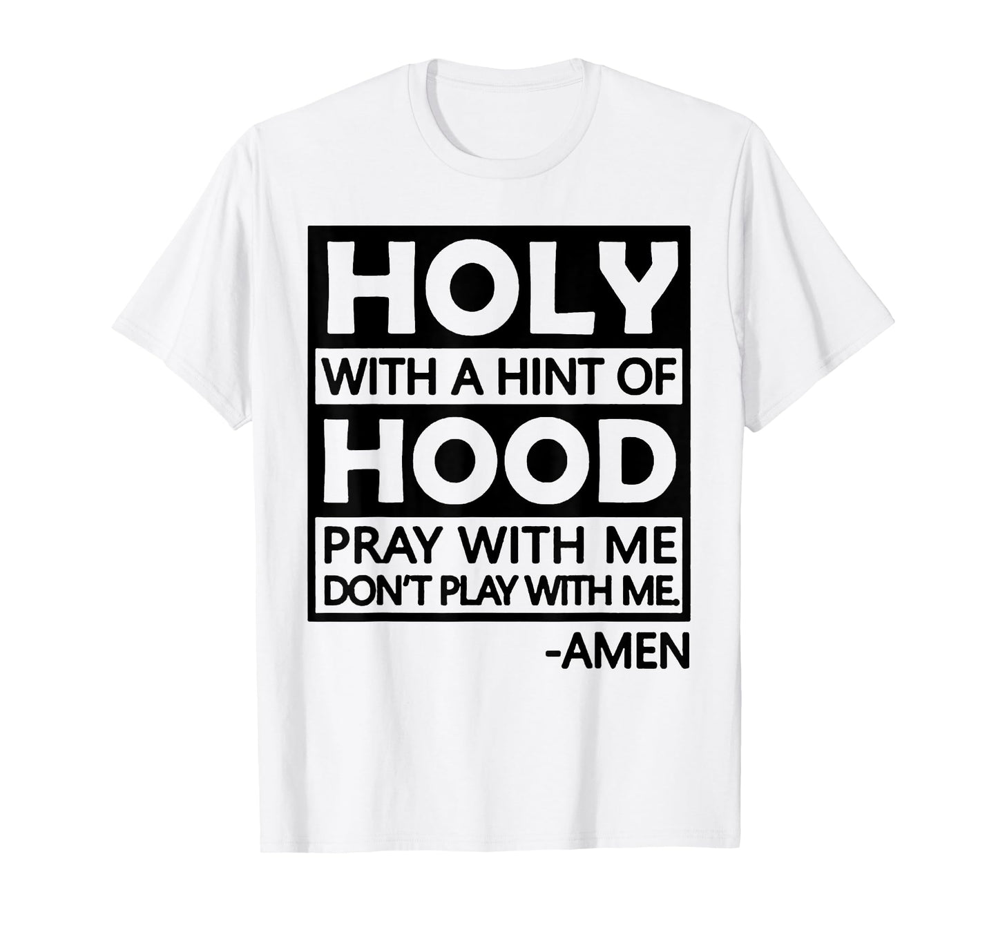 Holy With A Hint Of Hood Pray With Me T-Shirt