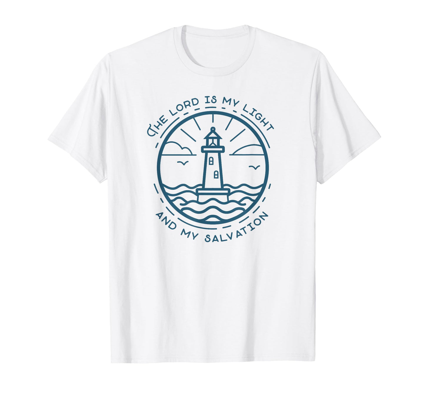 The Lord Is My Light and Salvation Psalm 27:1 Lighthouse T-Shirt