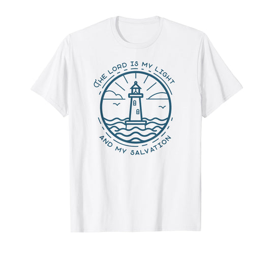 The Lord Is My Light and Salvation Psalm 27:1 Lighthouse T-Shirt