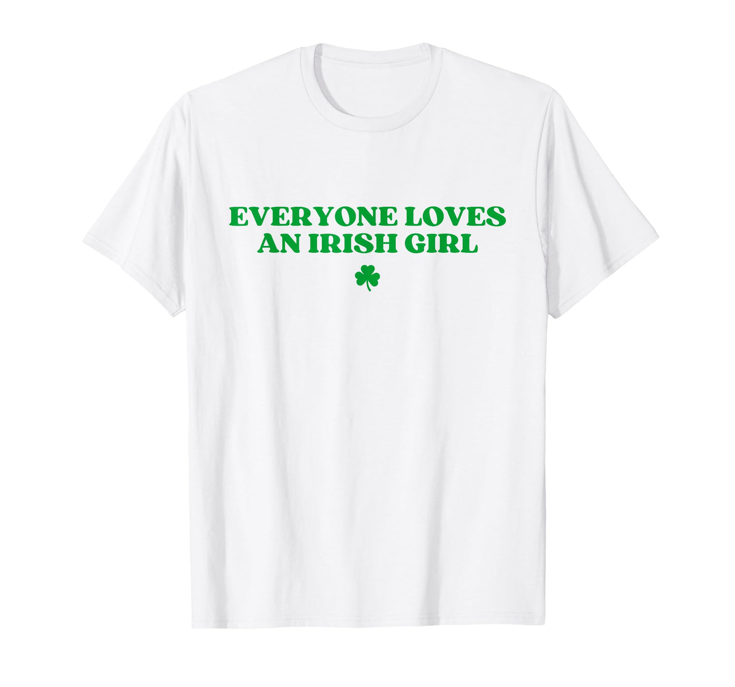 Everyone Loves An Irish Girl Y2k Funny St Patricks Day T-Shirt