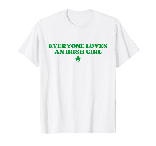 Everyone Loves An Irish Girl Y2k Funny St Patricks Day T-Shirt
