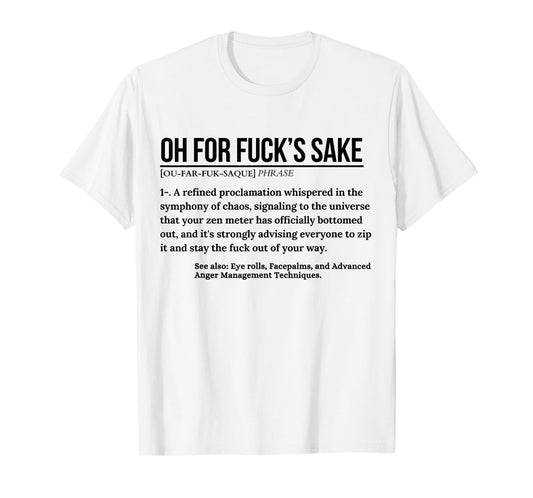 Funny Definition Oh For Fuck's Sake Cursing Women Men Gag T-Shirt