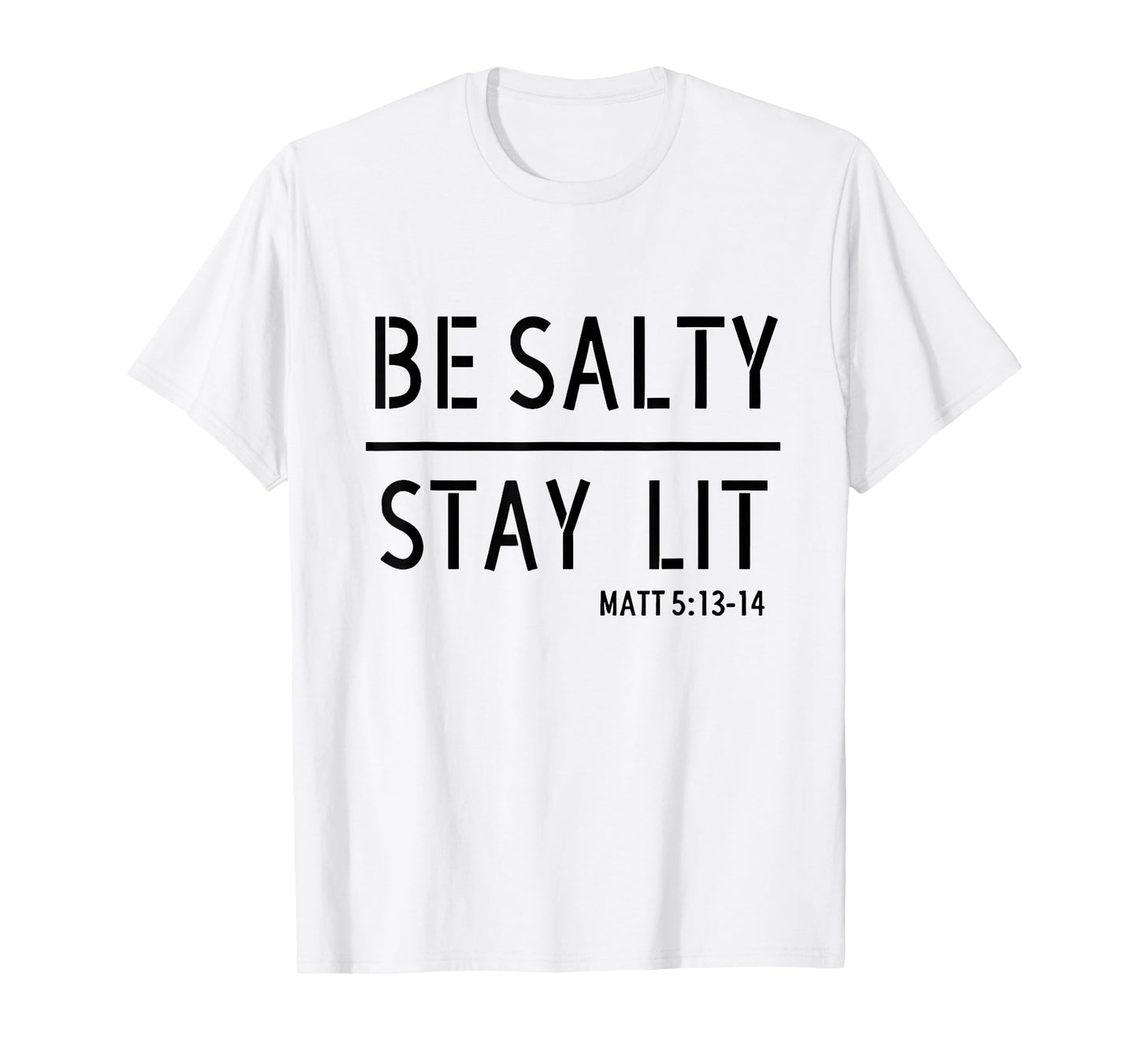Be Salty Stay Lit Matthew 5:13-14 Christian Women Men Faith T-Shirt