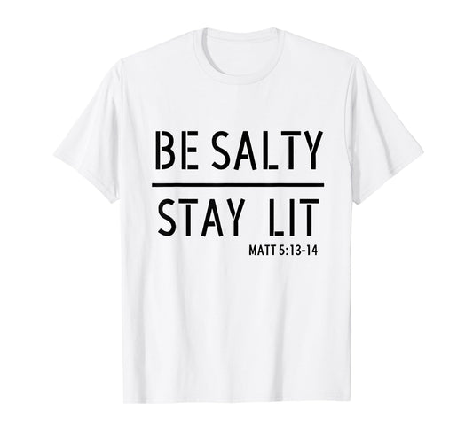 Be Salty Stay Lit Matthew 5:13-14 Christian Women Men Faith T-Shirt