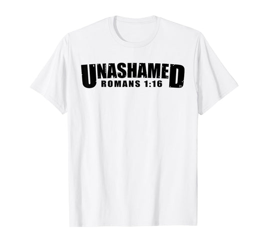 Unashamed Romans 1:16 Christian Faith T-Shirt