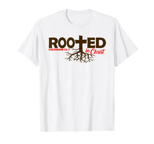 Colossians 2:6-7 - Rooted In Christ T-Shirt