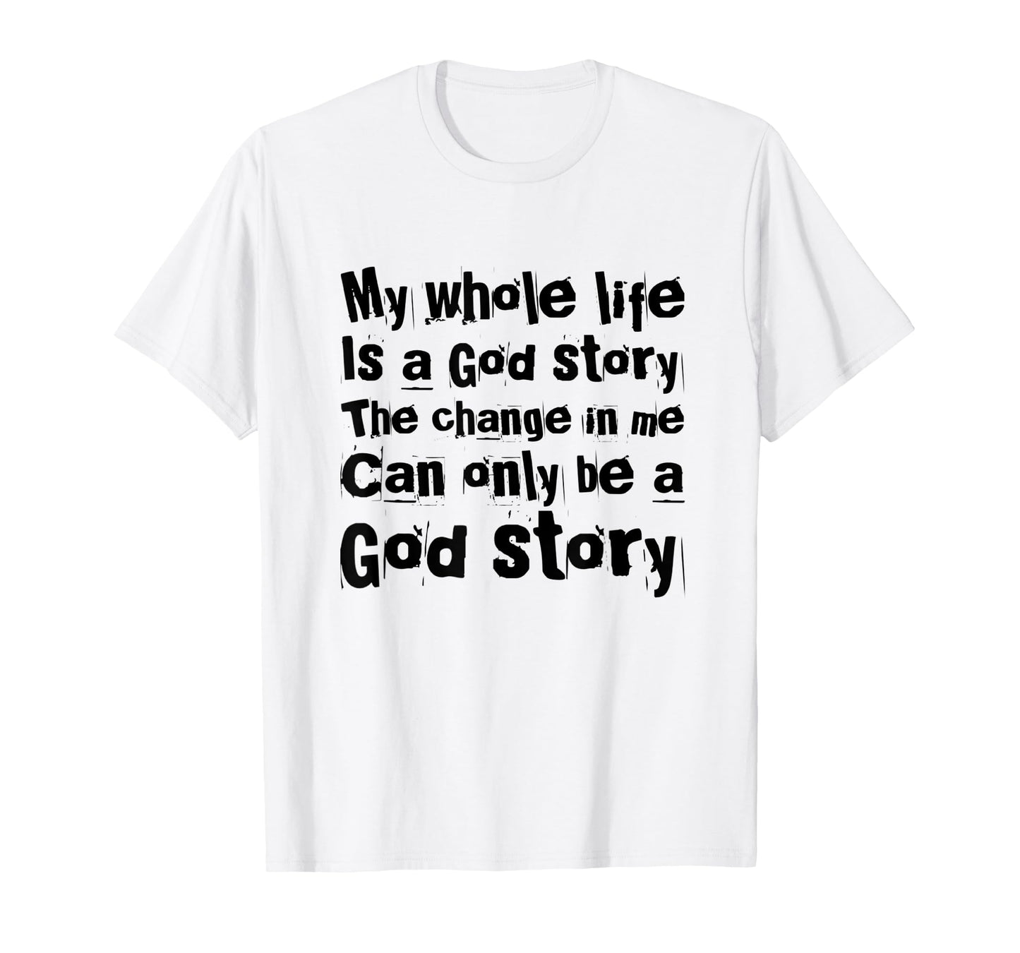 My Life Is A God Story Christian Faith In Jesus Christ T-Shirt