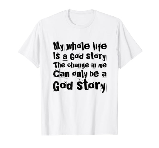 My Life Is A God Story Christian Faith In Jesus Christ T-Shirt