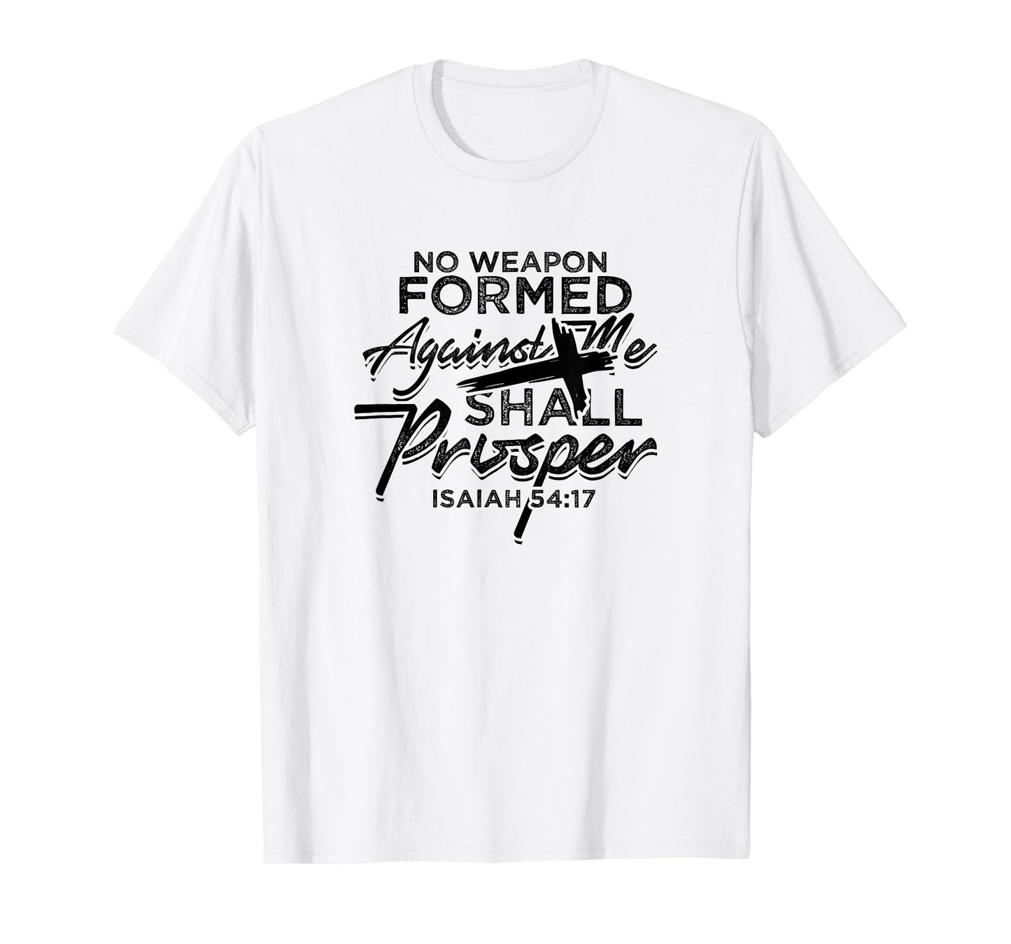 No Weapon Formed Against me shall prosper - Faith in church T-Shirt