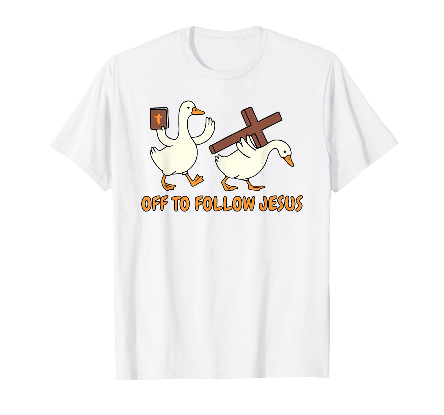 Christian Faith Silly Goose Religious Off to Follow Jesus T-Shirt