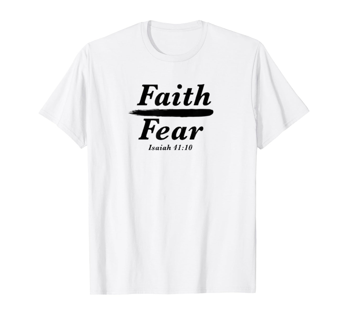 Bold Faith Over Fear Christian Faith Jesus Isaiah 41:10 T-Shirt