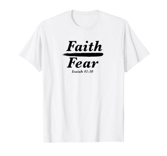 Bold Faith Over Fear Christian Faith Jesus Isaiah 41:10 T-Shirt