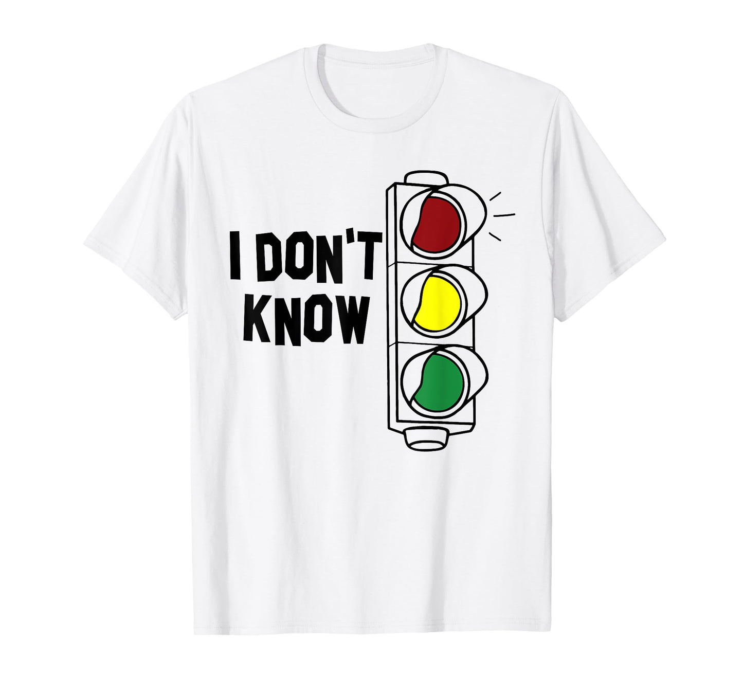 I Don't Know Funny Traffic Lights Saying Gift T-Shirt