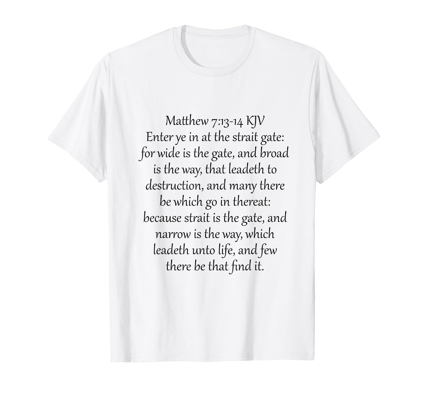 Matthew 7:13-14 KJV T-Shirt