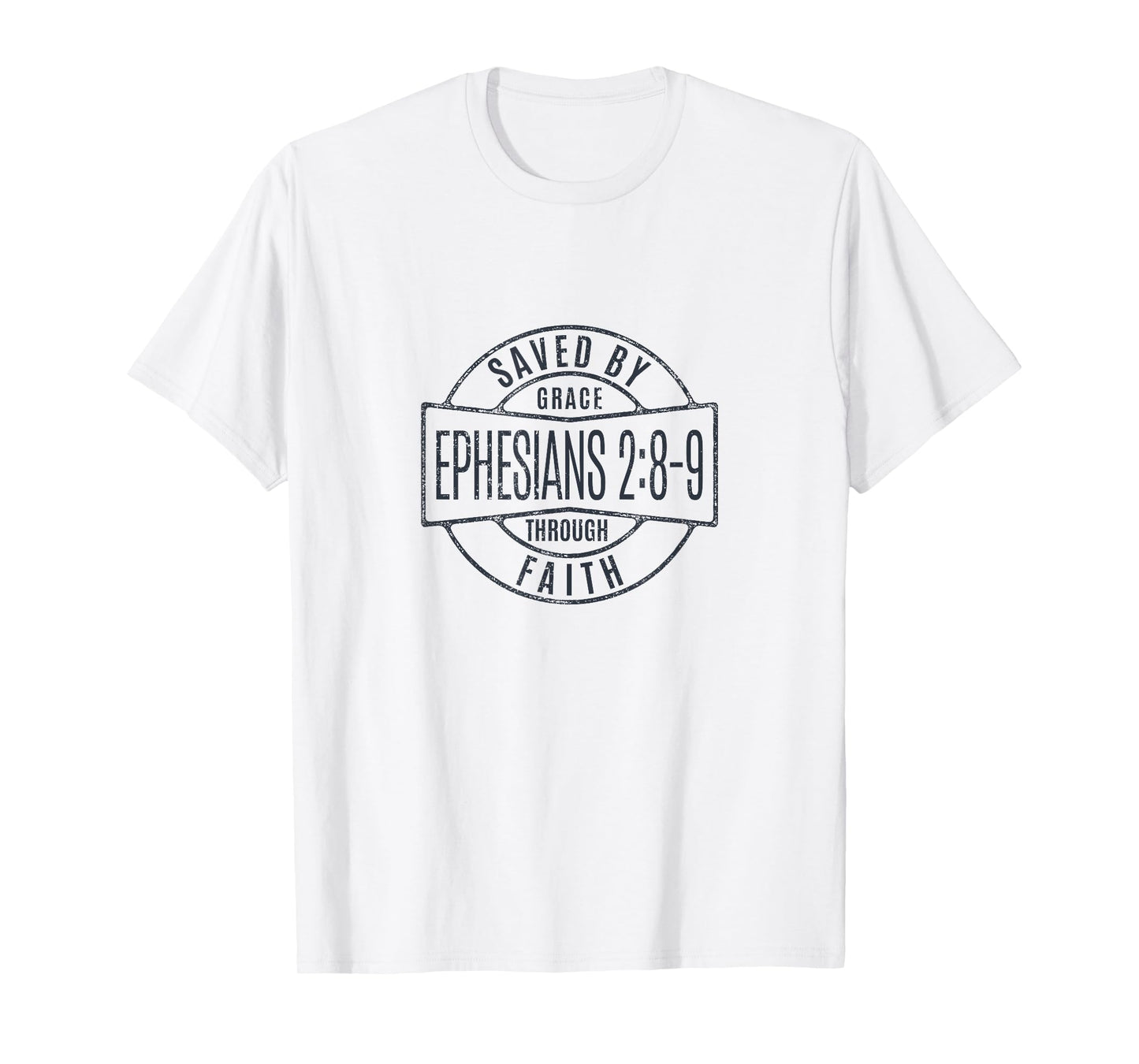 Saved by a Gracious God Through Faithfulness Ephesians 2:8-9 T-Shirt