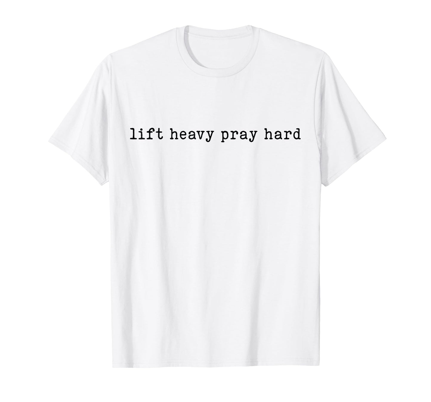 Lift Heavy Pray Hard Motivational Gym Faith Shirt T-Shirt