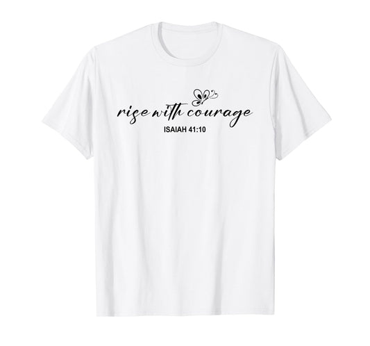 Rise with Courage Christian Religion Bible Scripture Message T-Shirt