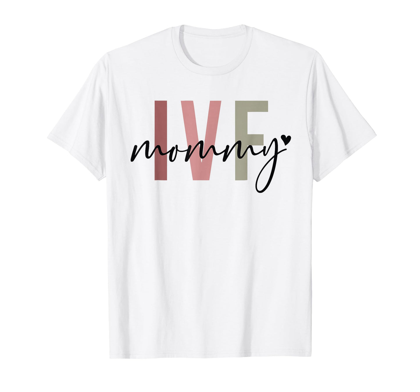 IVF Mommy Infertility IVF Awareness Mom IUI IVF Transfer Day T-Shirt