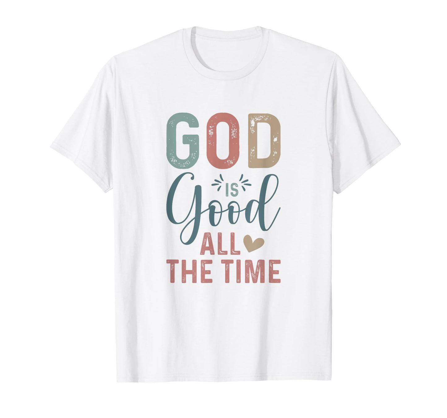 God is Good All The Time Positive Reminder T-Shirt