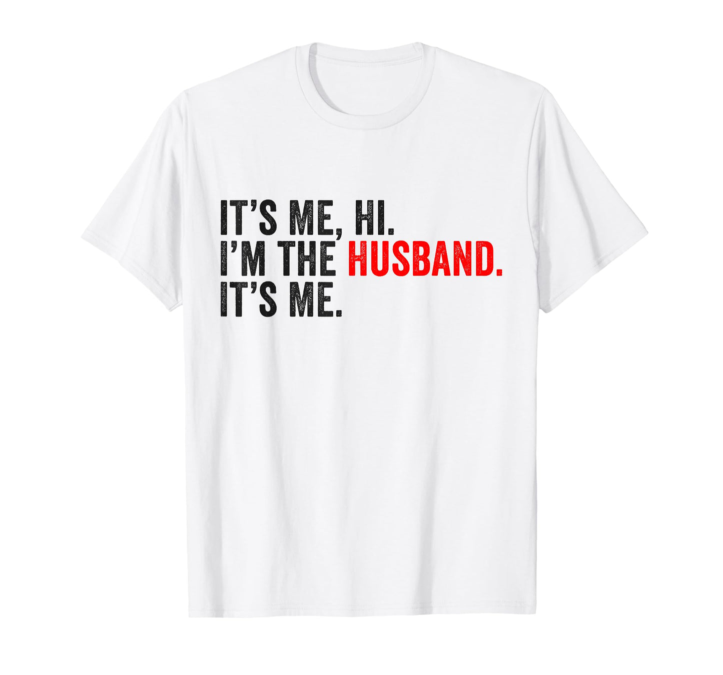 Fathers Day It's Me Hi I'm The Husband It's Me Funny Husband T-Shirt