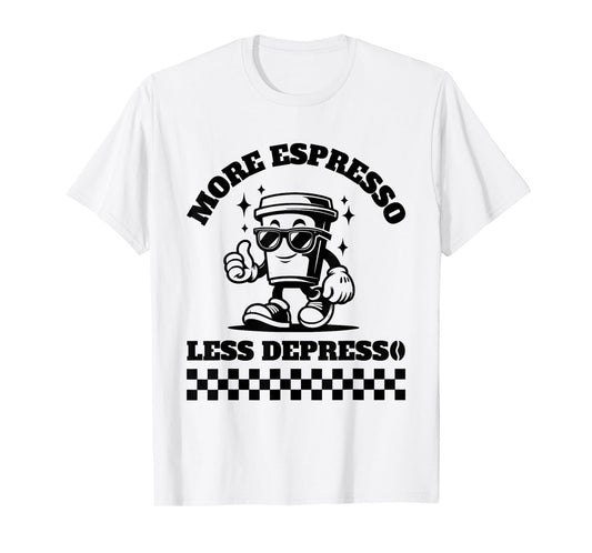 More Espresso Less Depresso Funny Coffee Lover Tee T-Shirt