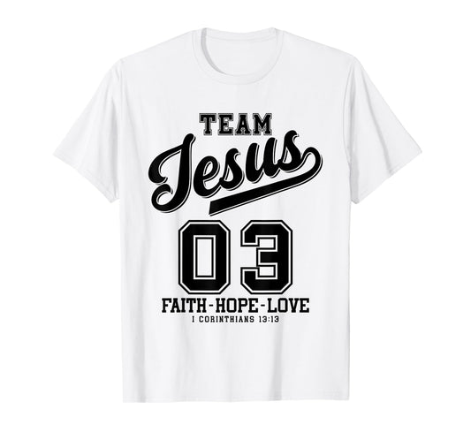 Christian - Team Jesus 03 Faith Hope Love T-Shirt