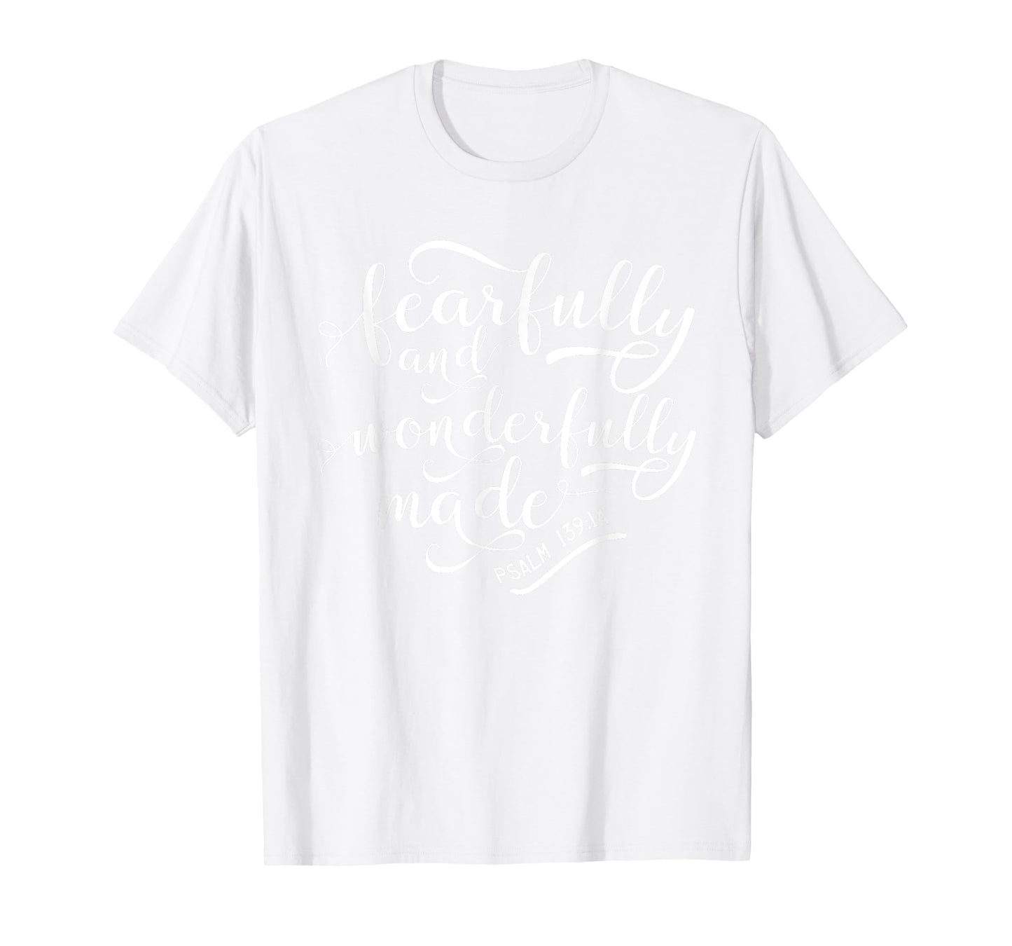 Fearfully and wonderfully made shirt Psalm 139:14 T-Shirt