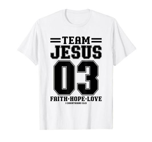 Christian - Team Jesus 03 Faith Hope Love T-Shirt