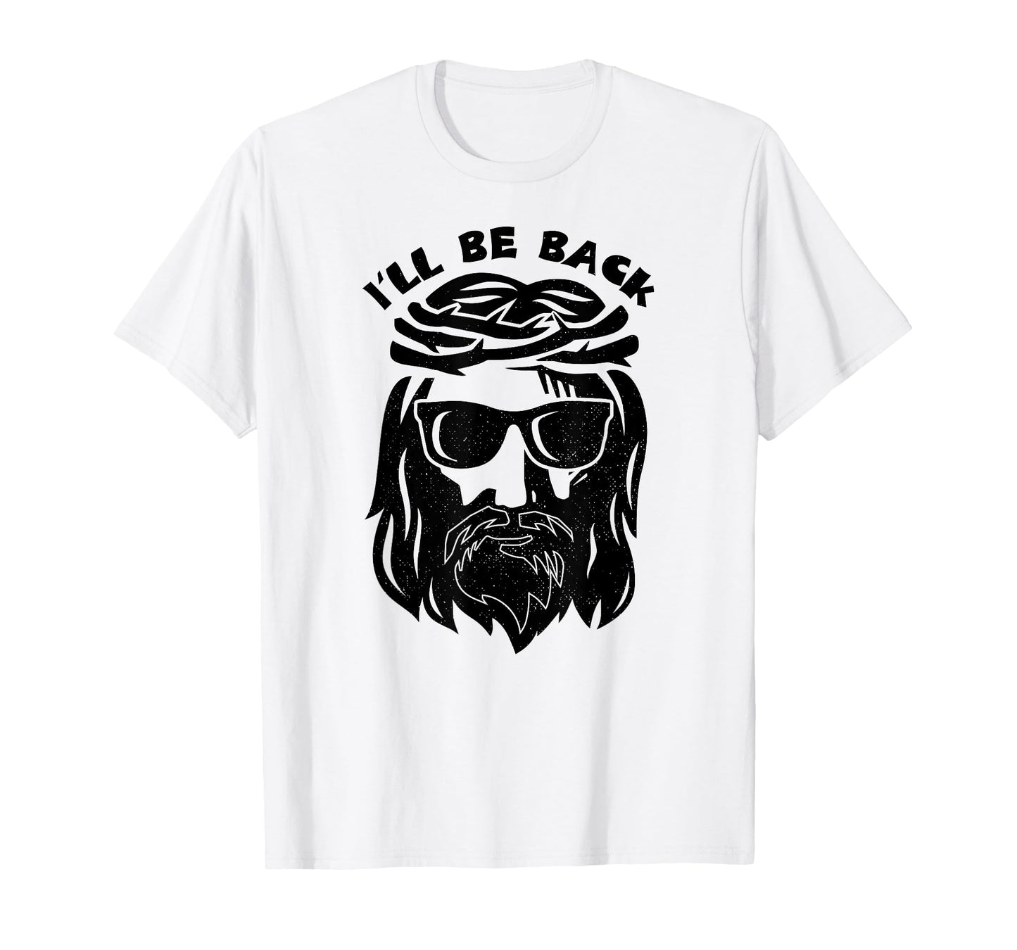 I'll Be Back Jesus Shirt T-Shirt