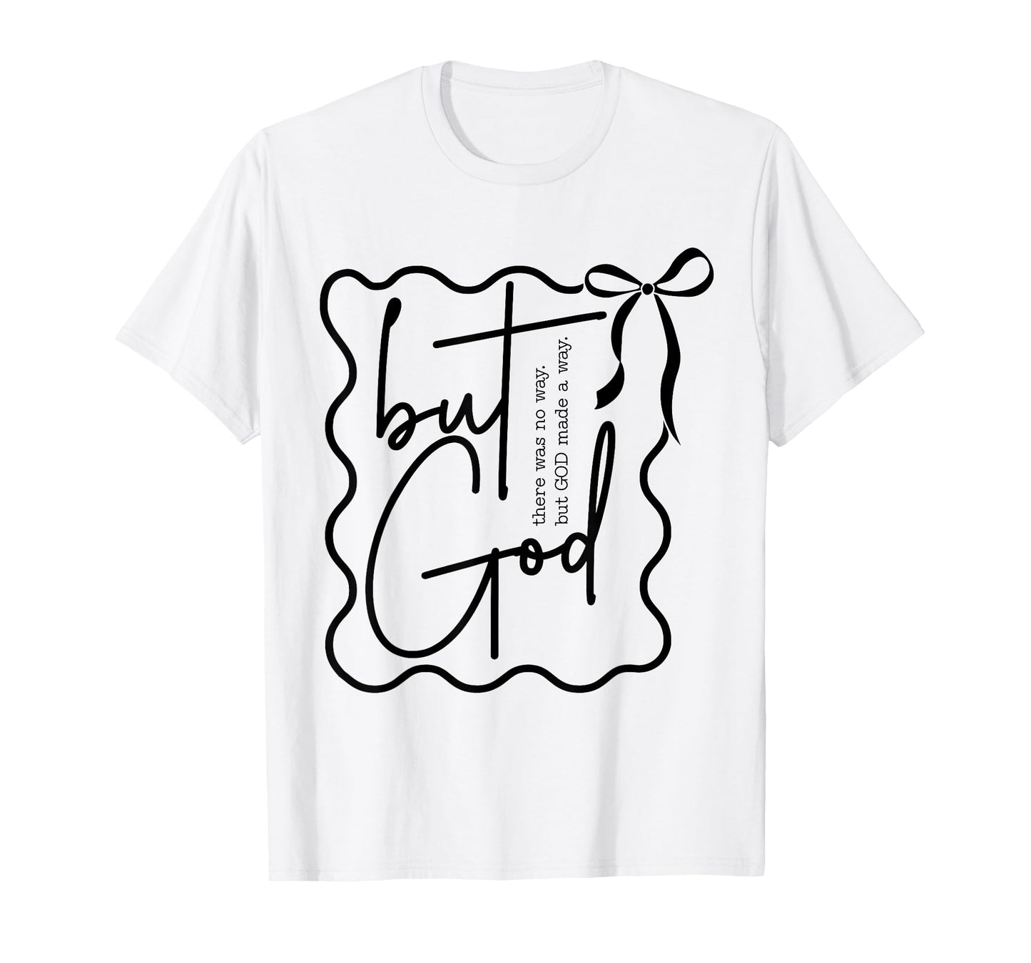 There was No Way But God Made A Way Funny Christian T-Shirt