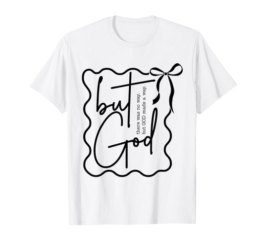 There was No Way But God Made A Way Funny Christian T-Shirt