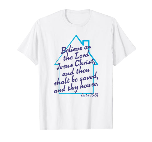 Believe On The Lord Jesus Christ And Thou Shalt Be Saved KJV T-Shirt