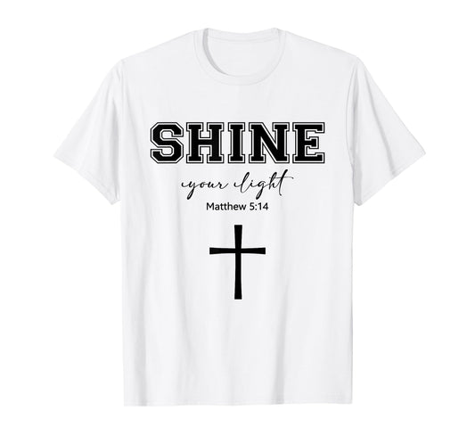 Shine Your Light Cross Christians Religion Bible Scripture T-Shirt