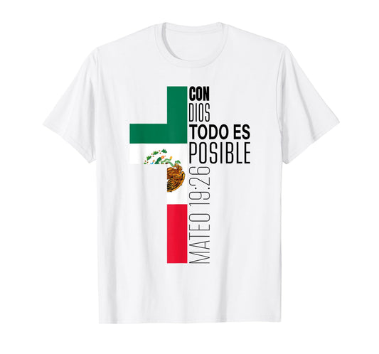 Con Dios Todo Es Posible Christian Spanish Gift Mexican Flag T-Shirt