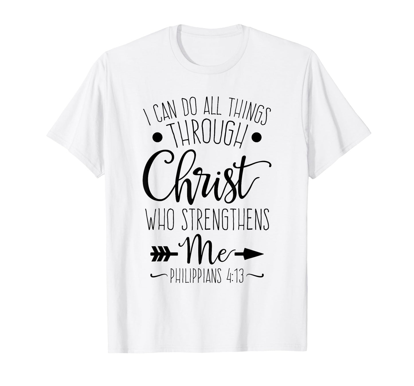 I Can Do All Things Through Christ Who Strengthens Me T-Shirt