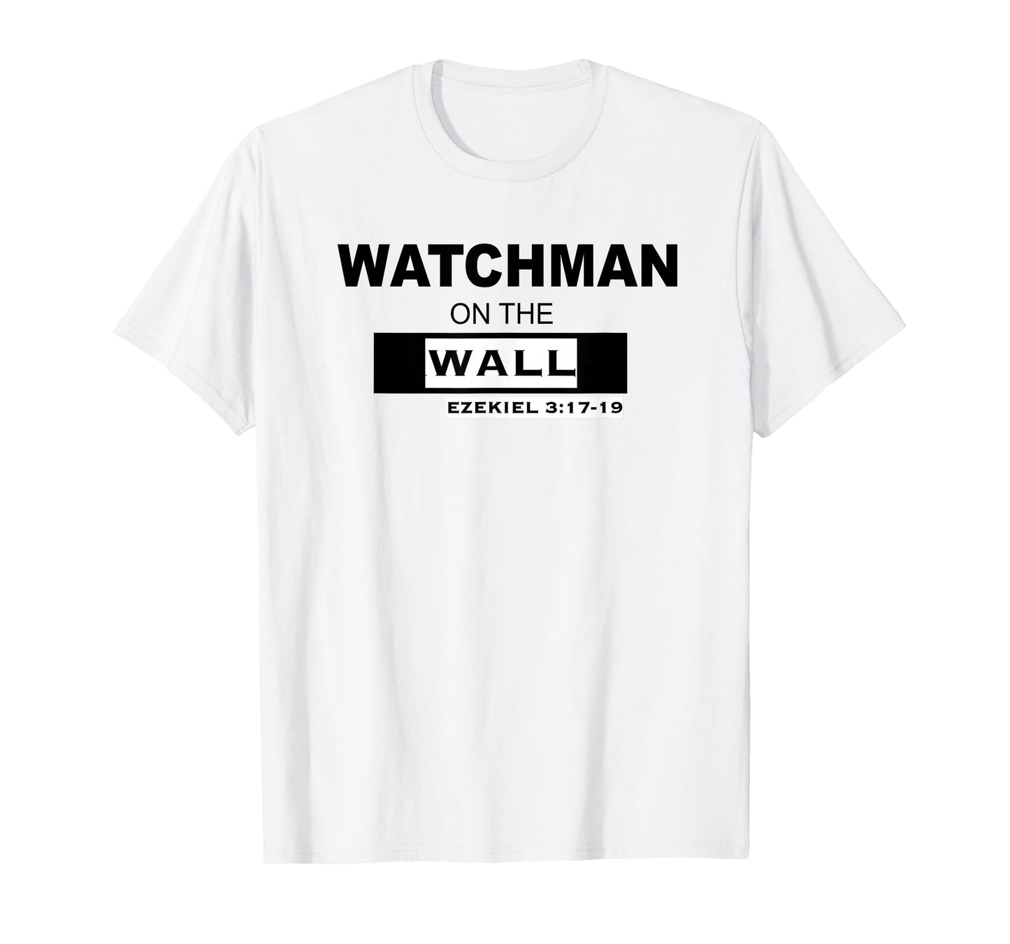 WATCHMAN on the WALL Ezekiel 3:17-19 T-Shirt