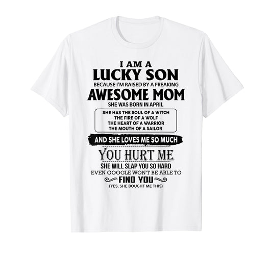 I'm A Lucky Son Of Awesome Mom She Was Born In April T-Shirt