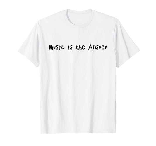 Music Is The Answer Funny Music Lovers Musician Singer T-Shirt