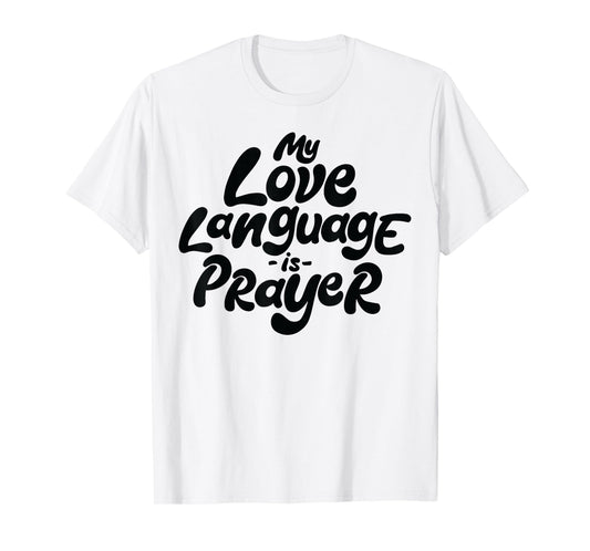 My Love Language Is Prayer T-Shirt