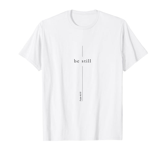 Be Still Christian Cross for Men Bible Psalm 46:10 Faith T-Shirt
