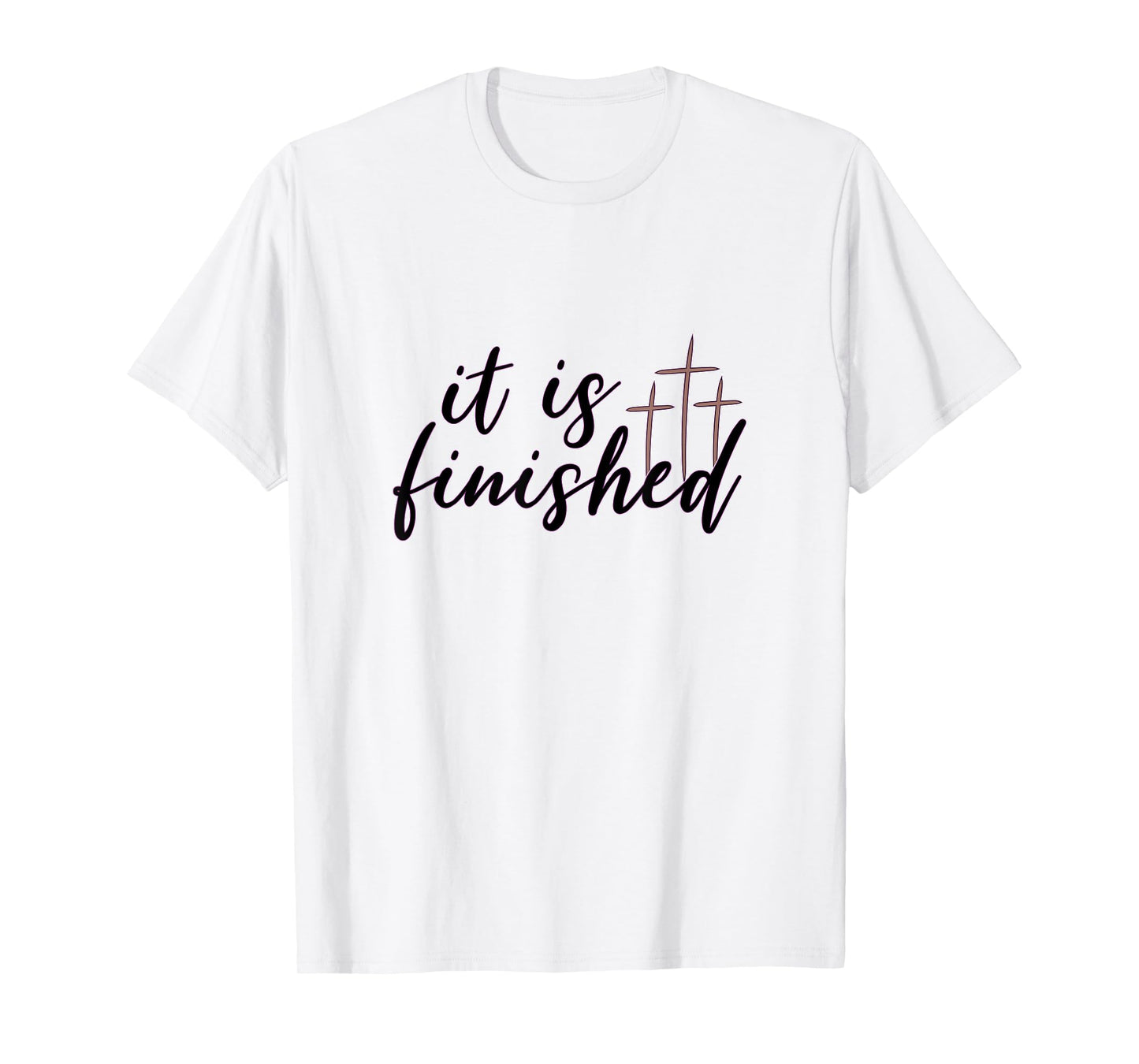 Easter It Is Finished Jesus Tee Shirt With Crosses T-Shirt