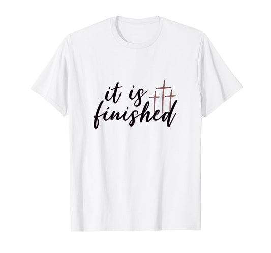 Easter It Is Finished Jesus Tee Shirt With Crosses T-Shirt