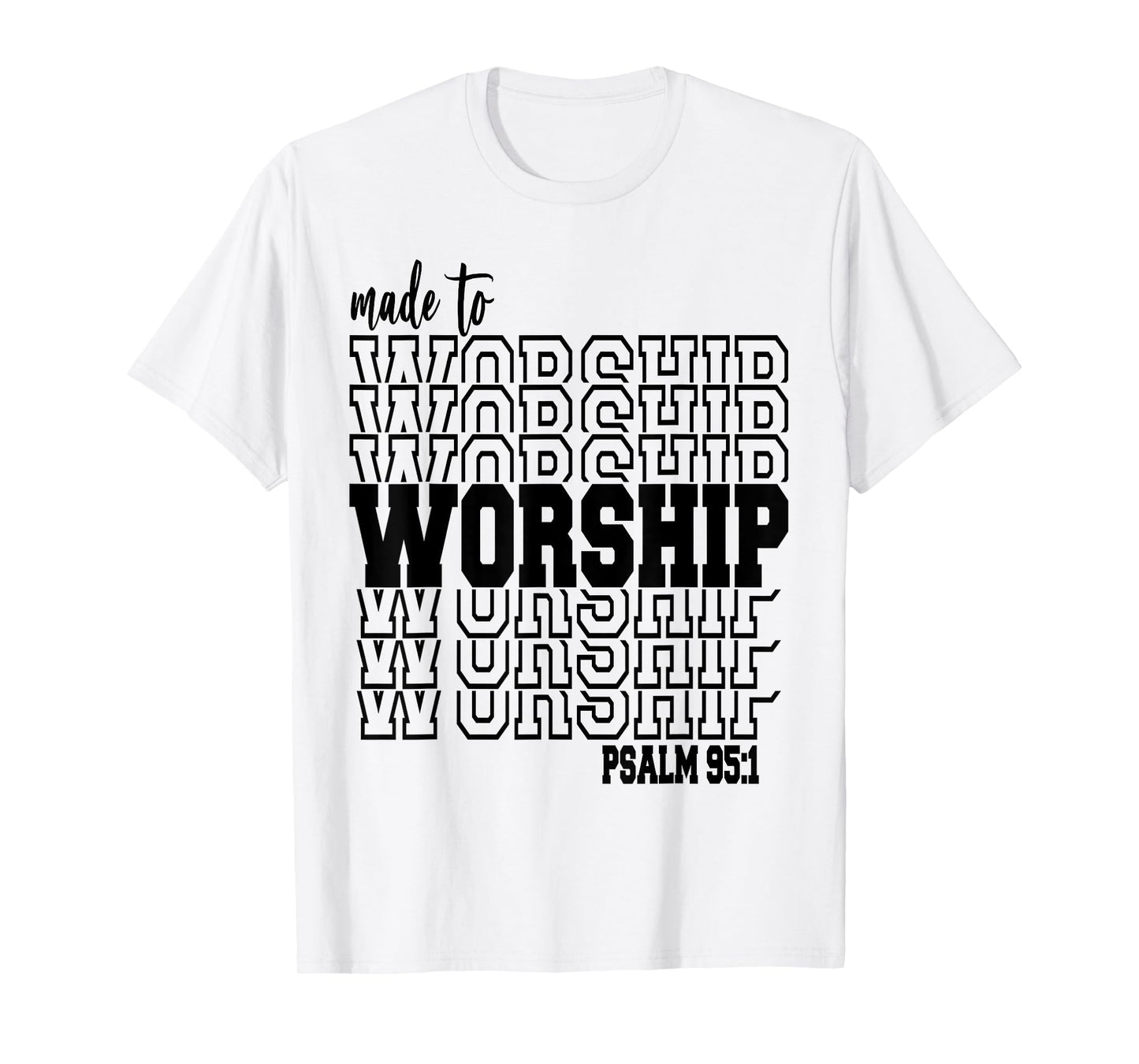 Made to Worship T-Shirt