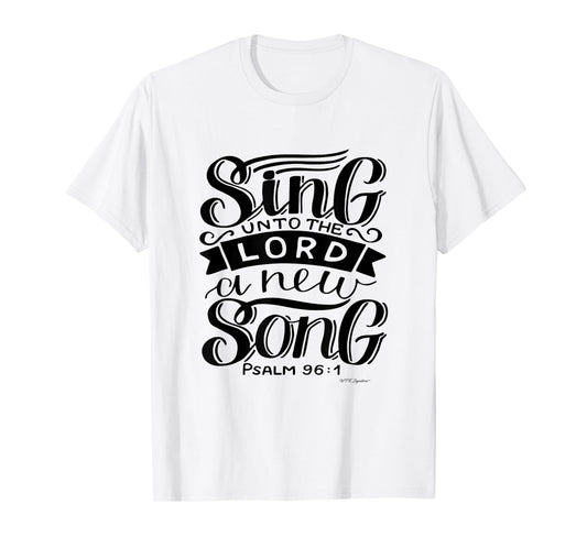 Faith based tshirt Christian, Sing unto the Lord a new Song
