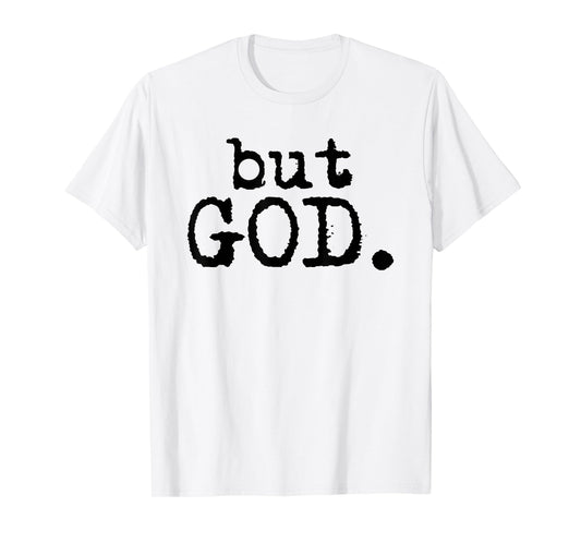 But God - Inspirational Religion Spiritual Faith T-Shirt