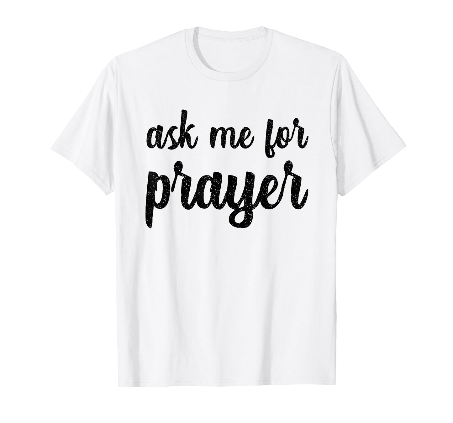 Ask Me For Prayer Team Intercession Pray Jesus Praying Bible T-Shirt