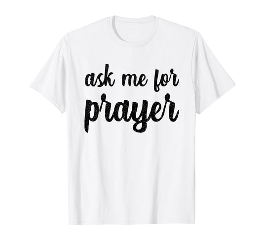 Ask Me For Prayer Team Intercession Pray Jesus Praying Bible T-Shirt