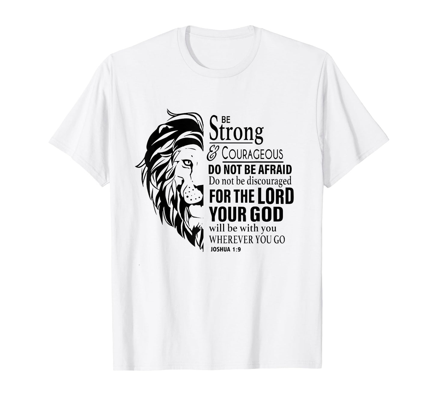 Be Strong and Courageous Do Not Be Afraid For The Lord T-Shirt