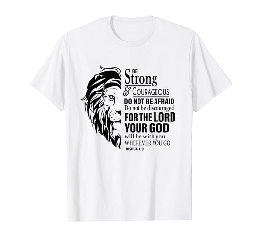 Be Strong and Courageous Do Not Be Afraid For The Lord T-Shirt