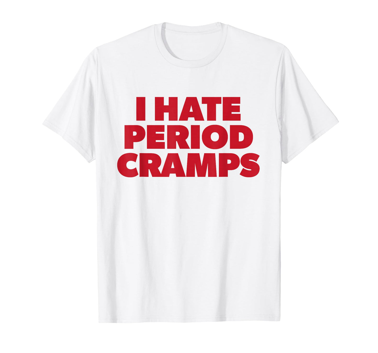 I Hate Period Cramps Y2K Sassy Funny Menstrual Pain Women T-Shirt